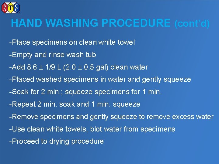 HAND WASHING PROCEDURE (cont’d) -Place specimens on clean white towel -Empty and rinse wash