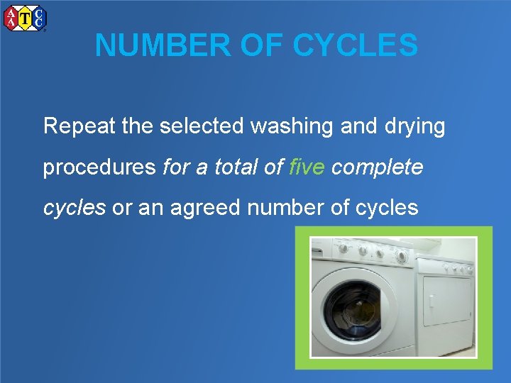 NUMBER OF CYCLES Repeat the selected washing and drying procedures for a total of