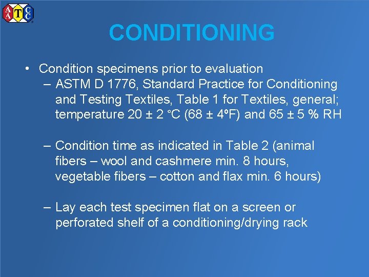 CONDITIONING • Condition specimens prior to evaluation – ASTM D 1776, Standard Practice for