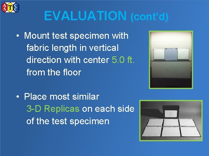 EVALUATION (cont’d) • Mount test specimen with fabric length in vertical direction with center