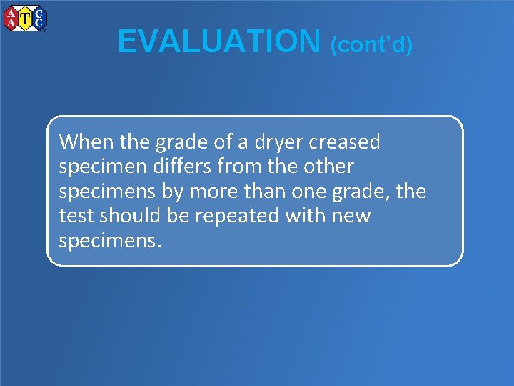 EVALUATION (cont’d) When the grade of a dryer creased specimen differs from the other