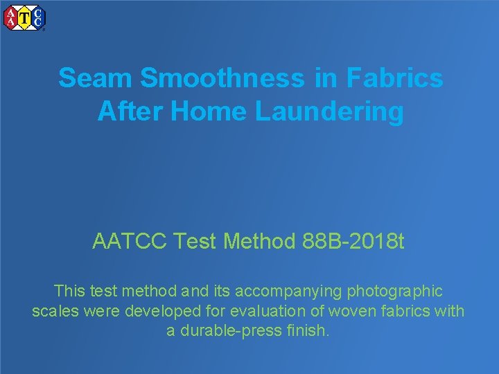 Seam Smoothness in Fabrics After Home Laundering AATCC Test Method 88 B-2018 t This