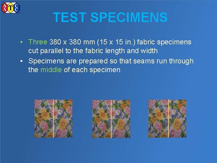 TEST SPECIMENS • Three 380 x 380 mm (15 x 15 in. ) fabric