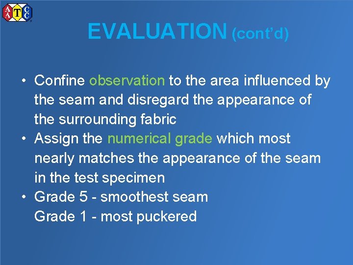 EVALUATION (cont’d) • Confine observation to the area influenced by the seam and disregard