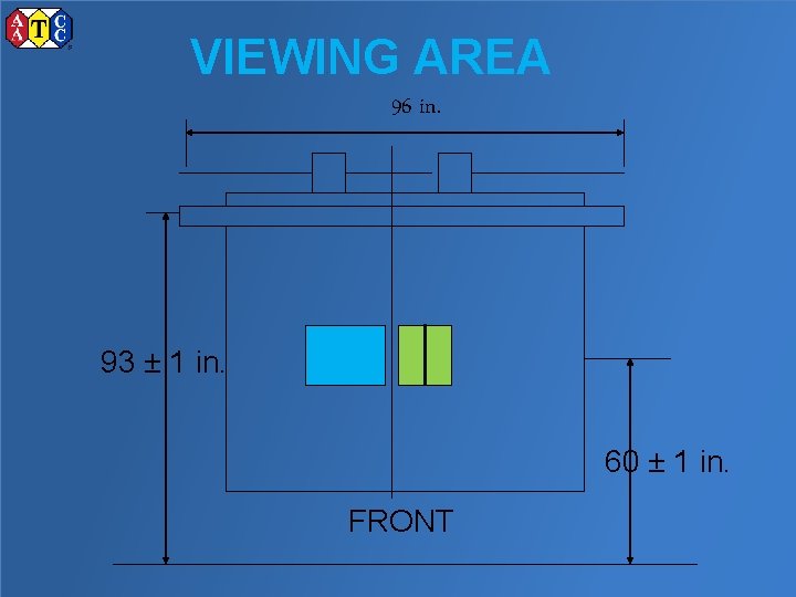 VIEWING AREA 96 in. 93 ± 1 in. 60 ± 1 in. FRONT 