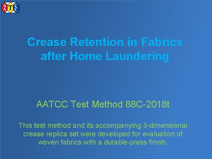 Crease Retention in Fabrics after Home Laundering AATCC Test Method 88 C-2018 t This