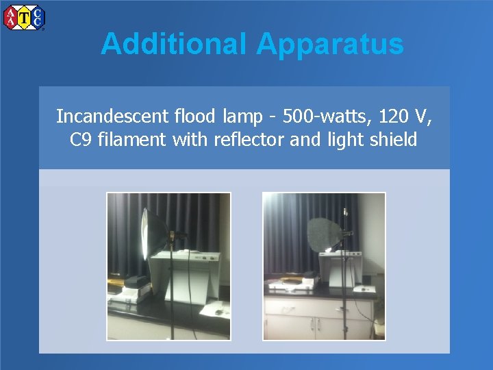 Additional Apparatus Incandescent flood lamp - 500 -watts, 120 V, C 9 filament with