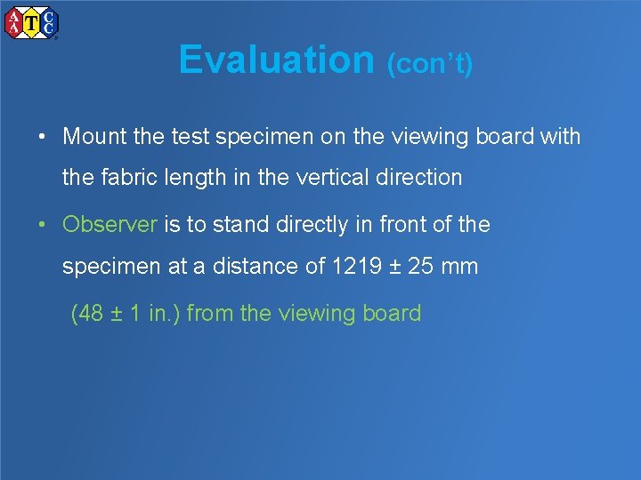 Evaluation (con’t) • Mount the test specimen on the viewing board with the fabric