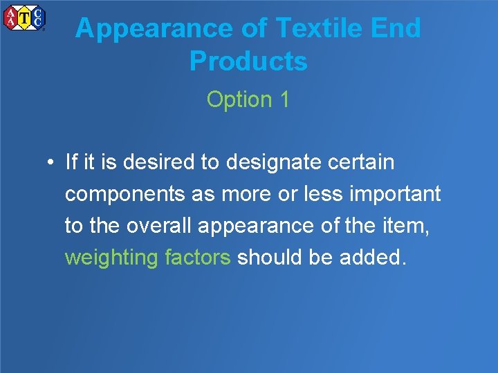 Appearance of Textile End Products Option 1 • If it is desired to designate