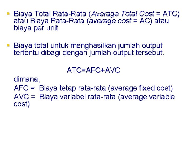 § Biaya Total Rata-Rata (Average Total Cost = ATC) atau Biaya Rata-Rata (average cost