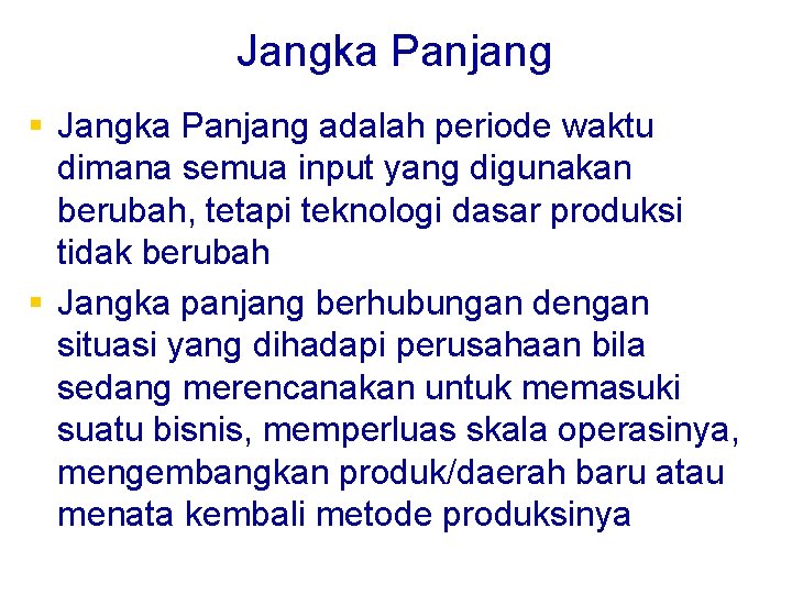 Jangka Panjang § Jangka Panjang adalah periode waktu dimana semua input yang digunakan berubah,