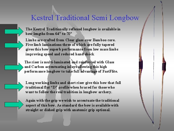 Kestrel Traditional Semi Longbow The Kestrel Traditionally reflexed longbow is available in bow lengths
