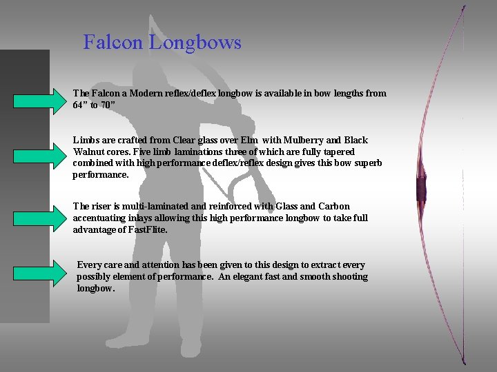 Falcon Longbows The Falcon a Modern reflex/deflex longbow is available in bow lengths from