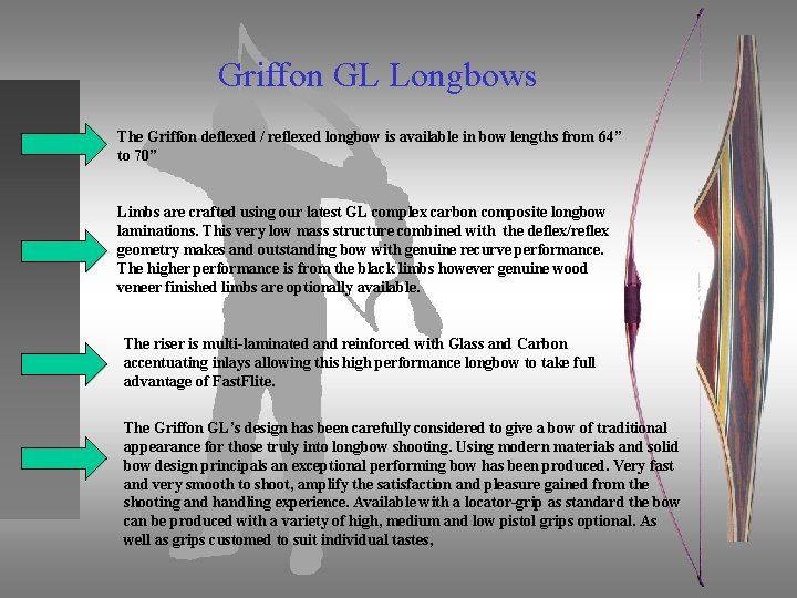 Griffon GL Longbows The Griffon deflexed / reflexed longbow is available in bow lengths