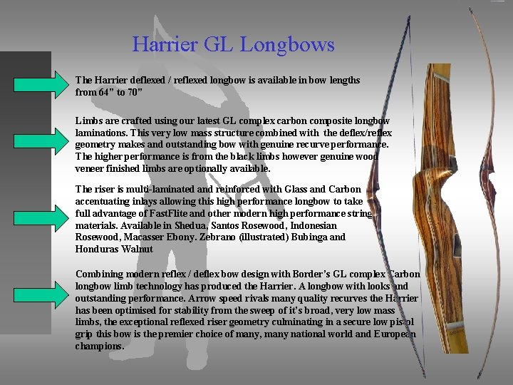 Harrier GL Longbows The Harrier deflexed / reflexed longbow is available in bow lengths