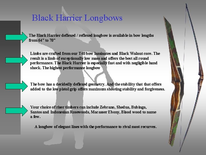 Black Harrier Longbows The Black Harrier deflexed / reflexed longbow is available in bow