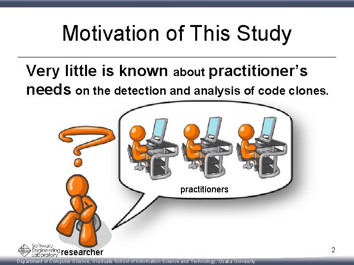 Motivation of This Study Very little is known about practitioner’s needs on the detection