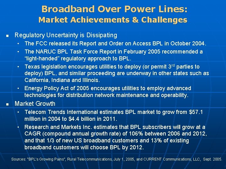 Broadband Over Power Lines: Market Achievements & Challenges n Regulatory Uncertainty is Dissipating •