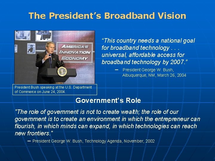 The President’s Broadband Vision “This country needs a national goal for broadband technology. .