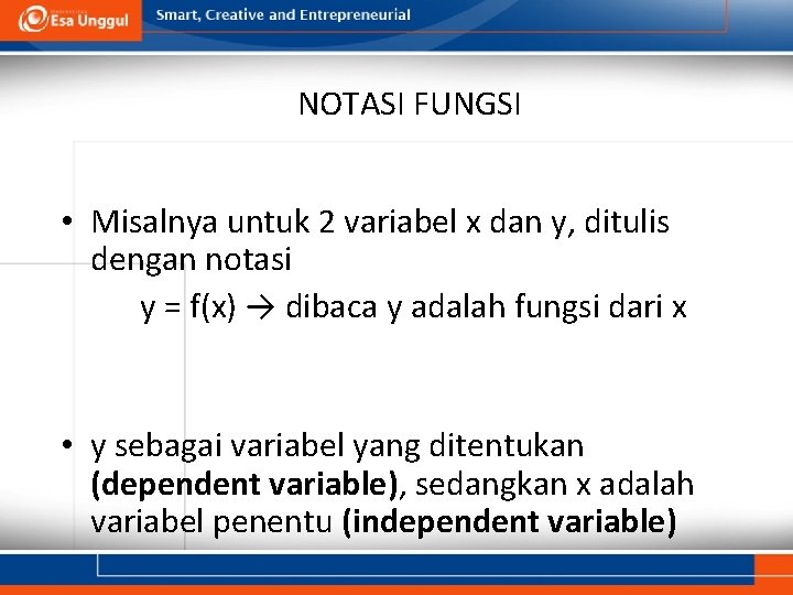 NOTASI FUNGSI • Misalnya untuk 2 variabel x dan y, ditulis dengan notasi y