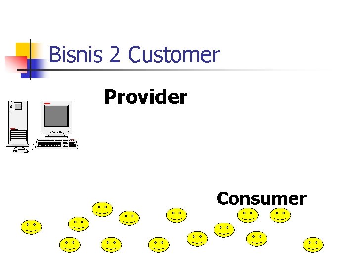 Bisnis 2 Customer Provider Consumer 