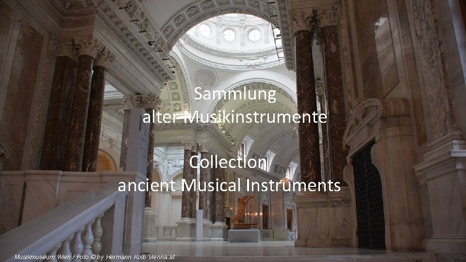 Sammlung alter Musikinstrumente Collection ancient Musical Instruments Musikmuseum Wien / Foto © by Hermann