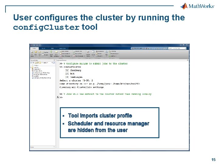 User configures the cluster by running the config. Cluster tool § § Tool imports