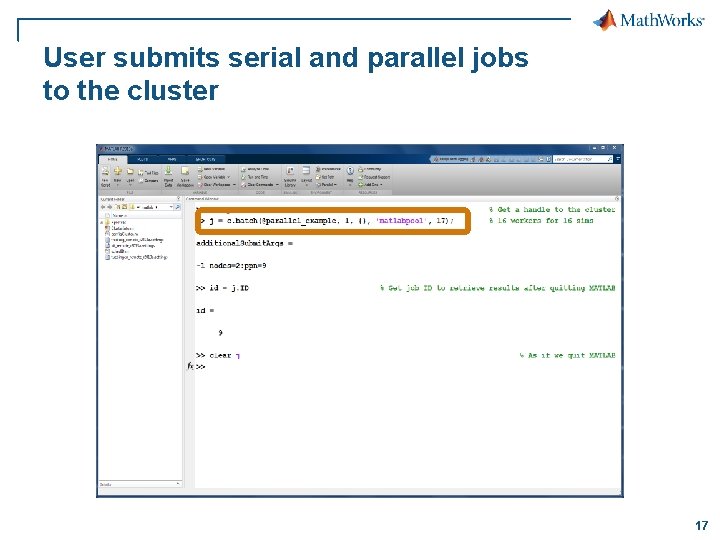 User submits serial and parallel jobs to the cluster 17 