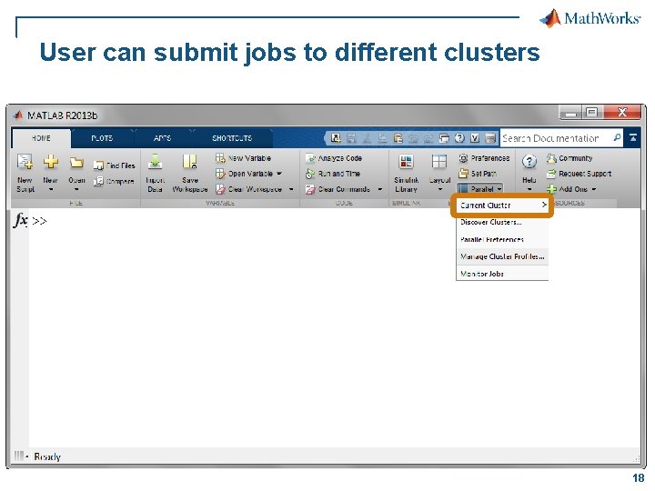 User can submit jobs to different clusters 18 