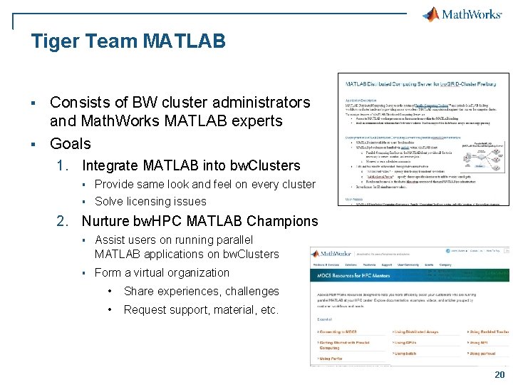 Tiger Team MATLAB § § Consists of BW cluster administrators and Math. Works MATLAB