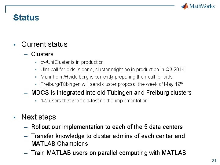 Status § Current status – Clusters § § bw. Uni. Cluster is in production