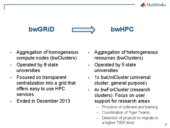 bw. GRi. D § § Aggregation of homogeneous compute nodes (bw. Clusters) Operated by