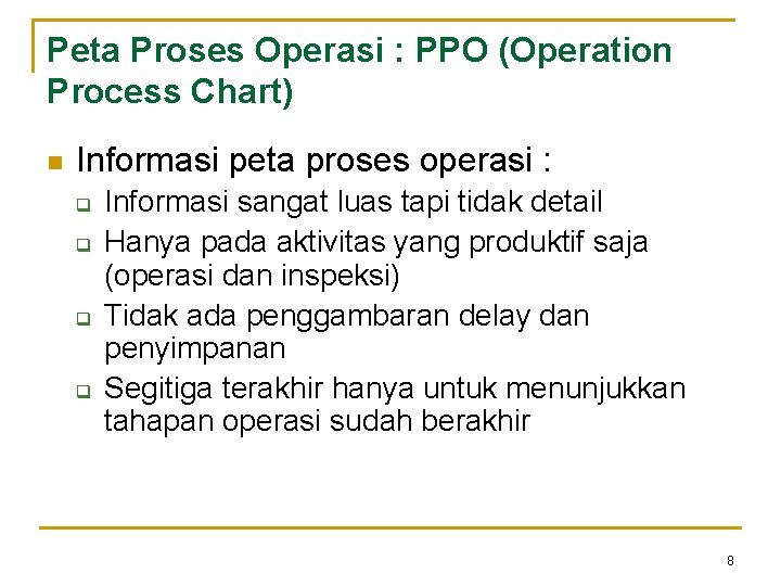 Peta Proses Operasi : PPO (Operation Process Chart) n Informasi peta proses operasi :