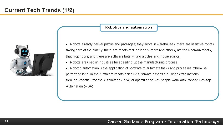 Current Tech Trends (1/2) Robotics and automation • Robots already deliver pizzas and packages;