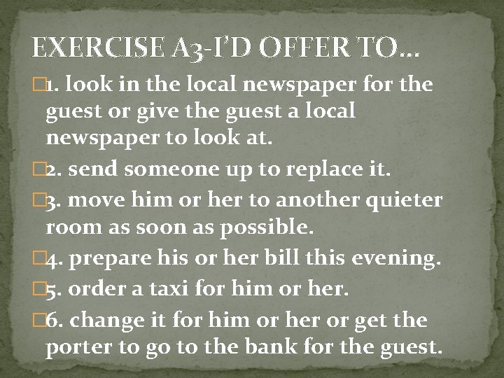 EXERCISE A 3 -I’D OFFER TO… � 1. look in the local newspaper for