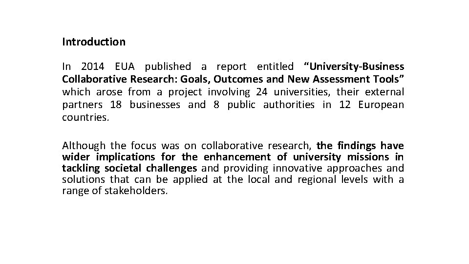 Introduction In 2014 EUA published a report entitled “University-Business Collaborative Research: Goals, Outcomes and