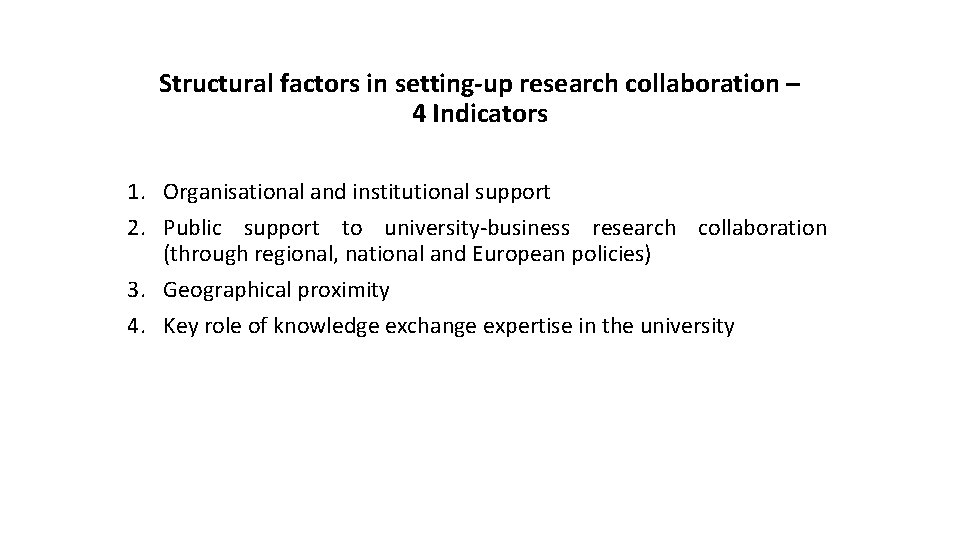 Structural factors in setting-up research collaboration – 4 Indicators 1. Organisational and institutional support
