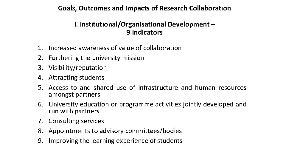 Goals, Outcomes and Impacts of Research Collaboration I. Institutional/Organisational Development – 9 Indicators 1.