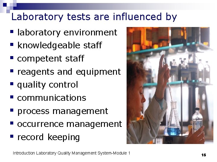 Laboratory tests are influenced by § laboratory environment § knowledgeable staff § competent staff