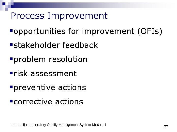 Process Improvement §opportunities for improvement (OFIs) §stakeholder feedback §problem resolution §risk assessment §preventive actions