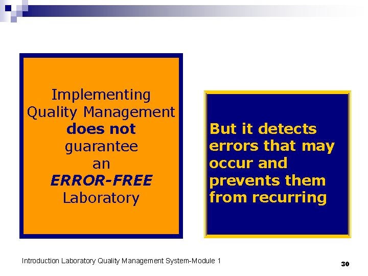Implementing Quality Management does not guarantee an ERROR-FREE Laboratory But it detects errors that
