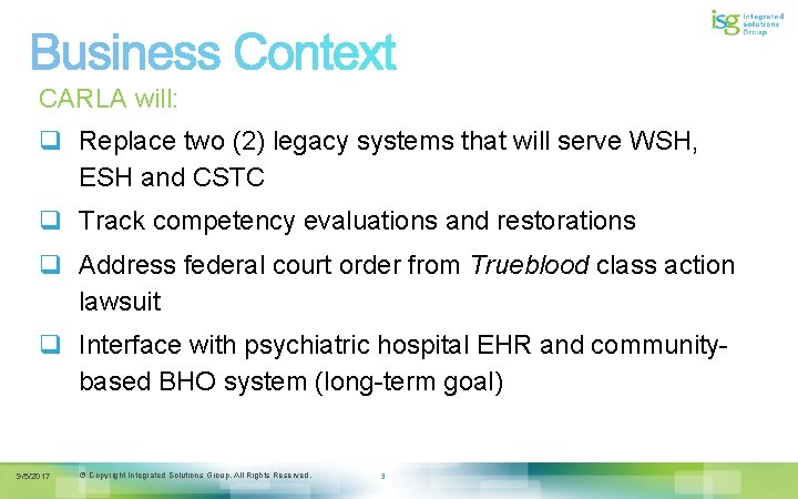 CARLA will: q Replace two (2) legacy systems that will serve WSH, ESH and