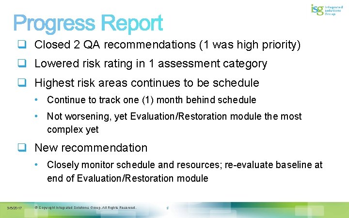 q Closed 2 QA recommendations (1 was high priority) q Lowered risk rating in