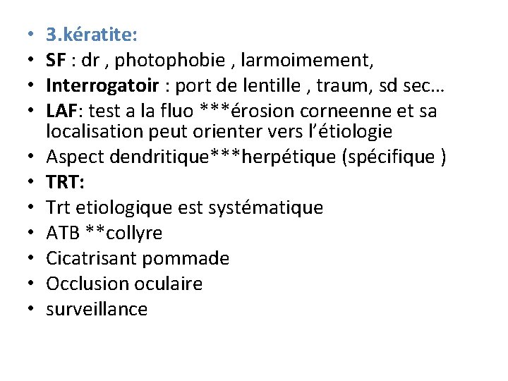  • • • 3. kératite: SF : dr , photophobie , larmoimement, Interrogatoir