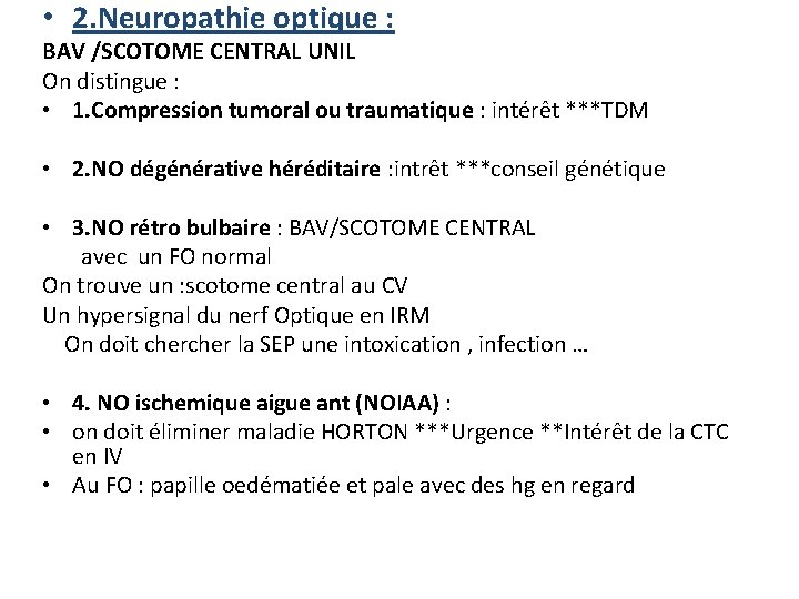  • 2. Neuropathie optique : BAV /SCOTOME CENTRAL UNIL On distingue : •