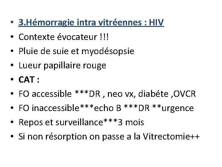  • • • 3. Hémorragie intra vitréennes : HIV Contexte évocateur !!! Pluie