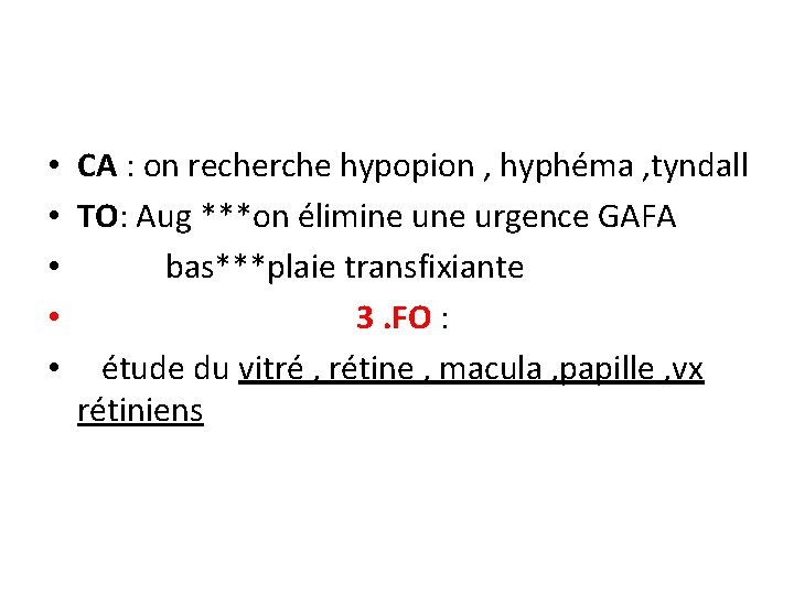  • CA : on recherche hypopion , hyphéma , tyndall • TO: Aug