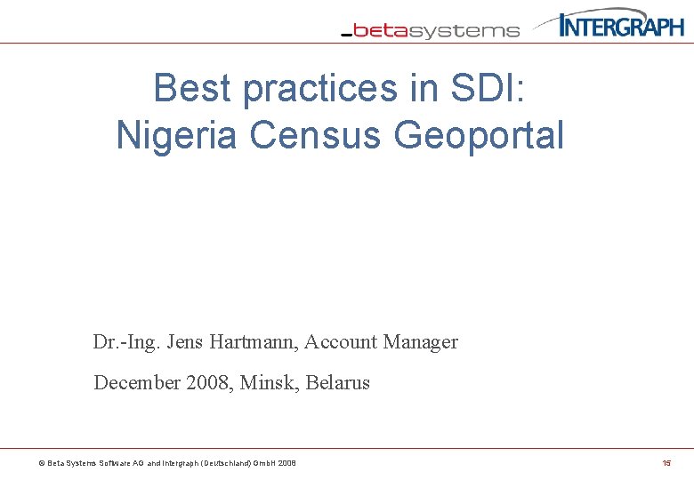 Best practices in SDI: Nigeria Census Geoportal Dr. -Ing. Jens Hartmann, Account Manager December