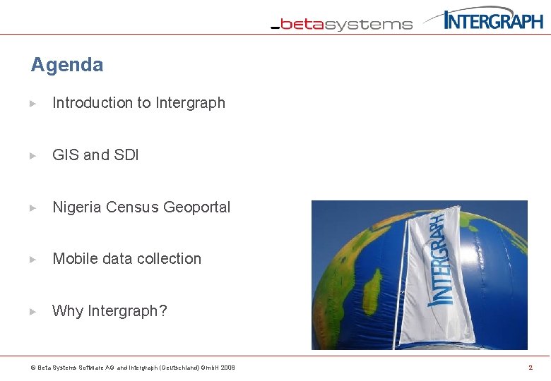 Agenda Introduction to Intergraph GIS and SDI Nigeria Census Geoportal Mobile data collection Why