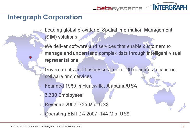 Intergraph Corporation § Leading global provider of Spatial Information Management (SIM) solutions § We